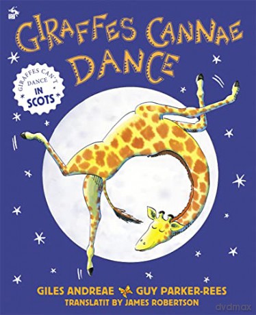 Giraffes Cannae Dance: Giraffes Can't Dance in Scots - Giles Andreae [KSIĄŻKA]