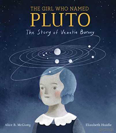 Girl Who Named Pluto: The Story of Venetia Burney - Alice B. McGinty [KSIĄŻKA]