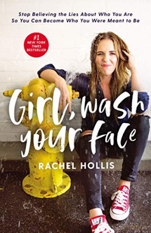 Girl, Wash Your Face: Stop Believing the Lies About Who You Are so You Can Become Who You Were Meant to Be - Rachel Hollis [KSIĄŻKA]