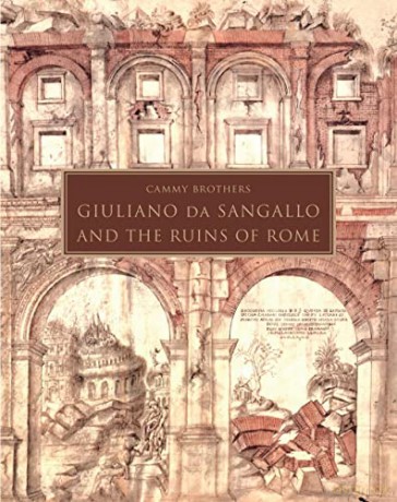 Giuliano da Sangallo and the Ruins of Rome - Cammy Brothers [KSIĄŻKA]