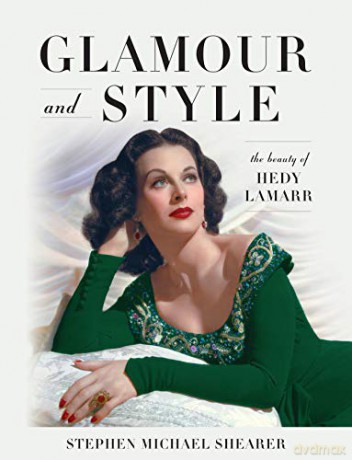 Glamour and Style: The Beauty of Hedy Lamarr - Stephen Michael Shearer [KSIĄŻKA]