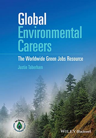 Global Environmental Careers: The Worldwide Green Jobs Resource - Justin Taberham [KSIĄŻKA]