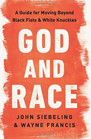 God and Race: A Guide for Moving Beyond Black Fists and White Knuckles - Siebeling [KSIĄŻKA]