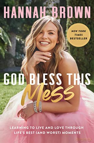God Bless This Mess: Learning to Live and Love Through Life's Best (and Worst) Moments - Hannah Brown [KSIĄŻKA]