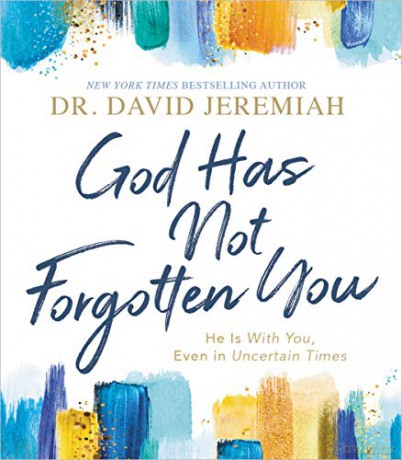 God Has Not Forgotten You: He Is With You, Even in Uncertain Times - Dr. David Jeremiah [KSIĄŻKA]