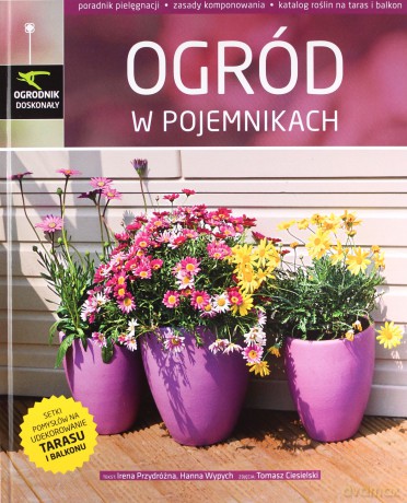 Ogród W Pojemnikach (twarda) - Hanna Wypych,Irena Przydróżna [KSIĄŻKA]