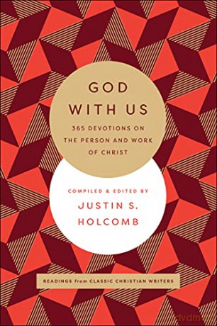 God with Us: 365 Devotions on the Person and Work of Christ - Justin S. Holcomb [KSIĄŻKA]
