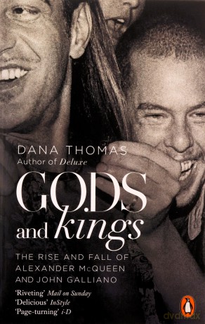 Gods and Kings: The Rise and Fall of Alexander McQueen and John Galliano - Dana Thomas [KSIĄŻKA]