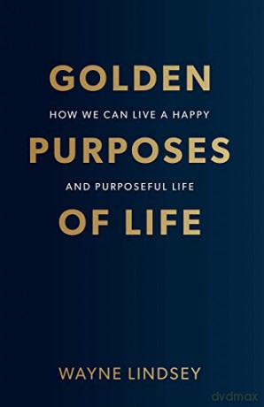 Golden Purposes Of Life - Wayne Lindsey [KSIĄŻKA]