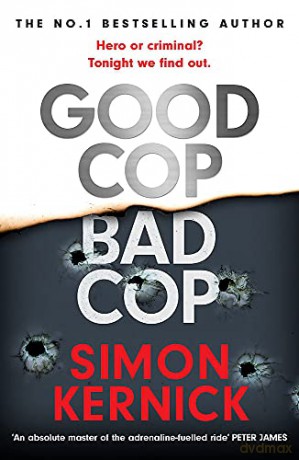 Good Cop Bad Cop: Hero or criminal mastermind A gripping new thriller from the Sunday Times bestseller - Simon Kernick [KSIĄŻKA]