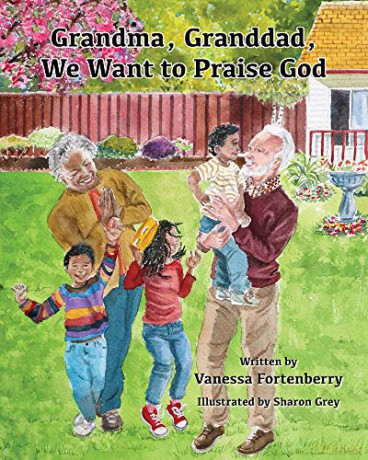 Grandma, Granddad, We Want to Praise God (Families Growing in Faith): Volume 3 - Vanessa Fortenberry [KSIĄŻKA]