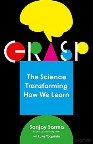 Grasp: The Science Transforming How We Learn - Sanjay Sarma [KSIĄŻKA]