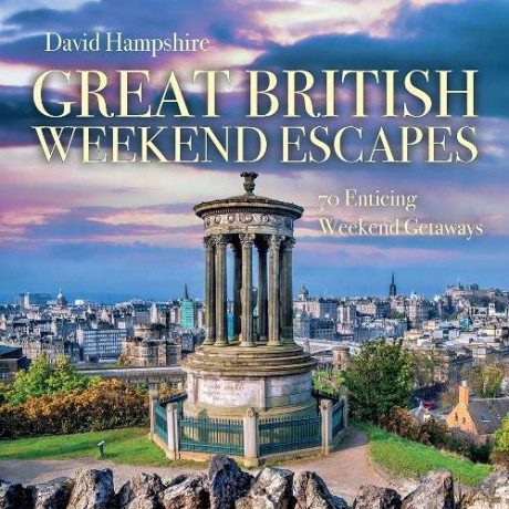 Great British Weekend Escapes: 70 Enticing Weekend Getaways - David Hampshire [KSIĄŻKA]