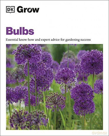 Grow Bulbs: Essential Know-how and Expert Advice for Gardening Success - Stephanie Mahon [KSIĄŻKA]
