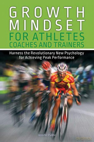 Growth Mindset for Athletes, Coaches and Trainers: Harness the Revolutionary New Psychology for Achieving Peak Performance (Growth Mindset Athletes) - Jennifer Purdie [KSIĄŻKA]