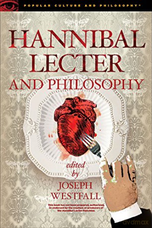 Hannibal Lecter and Philosophy (Popular Culture and Philosophy): The Heart of the Matter: 96 (Popular Culture and Philosophy, 96) - Joseph Westfall [KSIĄŻKA]
