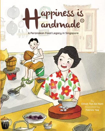 Happiness Is Handmade: A Peranakan Food Legacy In Singapore - Ethan Ee Hom Tan [KSIĄŻKA]