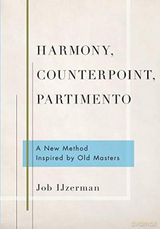 Harmony, Counterpoint, Partimento: A New Method Inspired by Old Masters - Job IJzerman [KSIĄŻKA]