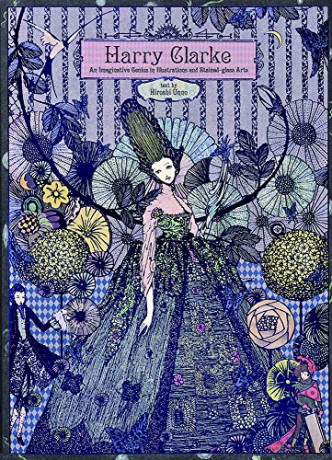 Harry Clarke: An Imaginative Genius in Illustrations and Stained-Glass Arts (Pie × Hiroshi Unno Art) - Hiroshi Unno [KSIĄŻKA]