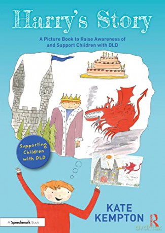 Harry's Story: A Picture Book to Raise Awareness of and Support Children with DLD (Supporting Children with DLD) - Kate Kempton [KSIĄŻKA]