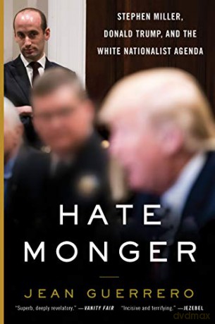 Hatemonger: Stephen Miller, Donald Trump, and the White Nationalist Agenda - Jean Guerrero [KSIĄŻKA]