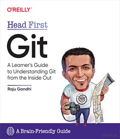 Head First Git: A Learner's Guide to Understanding Git from the Inside Out - Raju Ghandi [KSIĄŻKA]