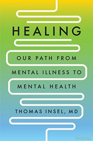 Healing: Our Path from Mental Illness to Mental Health - Thomas Insel [KSIĄŻKA]