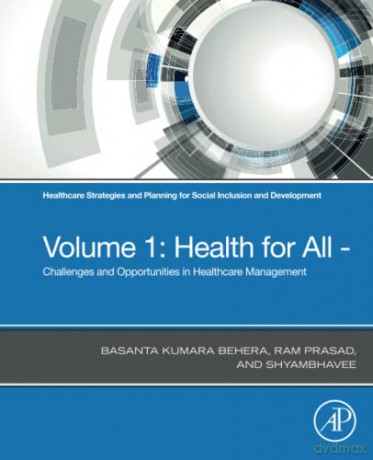 Healthcare Strategies and Planning for Social Inclusion and Development: Volume 1: Health for All - Challenges and Opportunities in Healthcare Management - Basanta Kumara Behera [KSIĄŻKA]