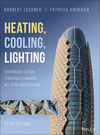 Heating, Cooling, Lighting: Sustainable Design Strategies Towards Net Zero Architecture, 5th Edition - Norbert M. Lechner [KSIĄŻKA]