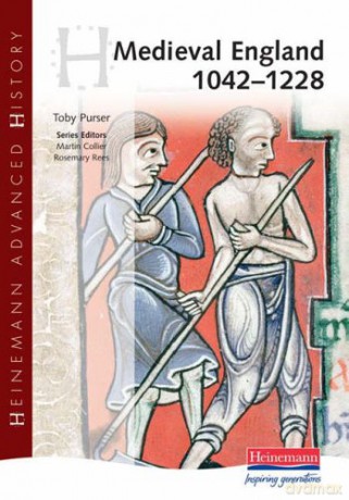 Heinemann Advanced History: Medieval England 1042-1228 - Toby Purser [KSIĄŻKA]