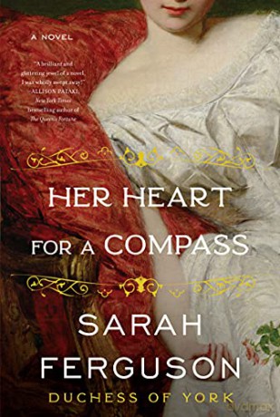 Her Heart for a Compass: A Novel - Sarah Ferguson [KSIĄŻKA]