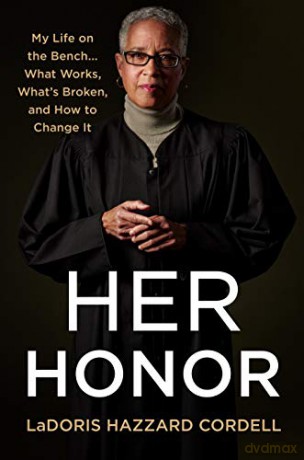 Her Honor: My Life on the Bench...What Works, What's Broken, and How to Change It - LaDoris Hazzard Cordell [KSIĄŻKA]