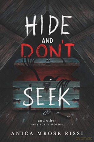 Hide and Don't Seek: And Other Very Scary Stories - Anica Mrose Rissi [KSIĄŻKA]