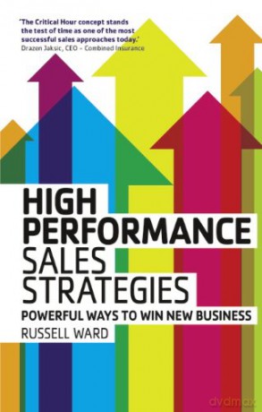 High Peformance Sales Strategies: Powerful Ways to Win New Business - Russell Ward [KSIĄŻKA]