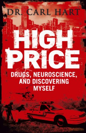 High Price: Drugs, Neuroscience, and Discovering Myself - Carl Hart [KSIĄŻKA]