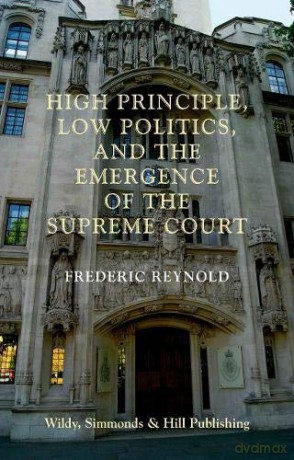 High Principle, Low Politics, and the Emergence of the Supreme Court - Frederic Reynold [KSIĄŻKA]