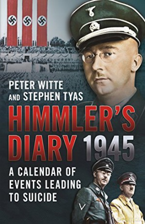 Himmler's Diary 1945: A Calendar of Events Leading to Suicide - Stephen Tyas [KSIĄŻKA]