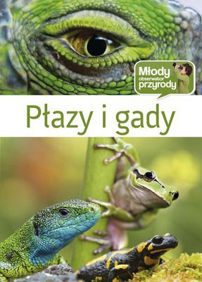 Płazy I Gady Młody Obserwator Przyrody (twarda) [KSIĄŻKA]