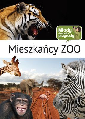 Mieszkańcy Zoo Młody Obserwator Przyrody (twarda) [KSIĄŻKA]