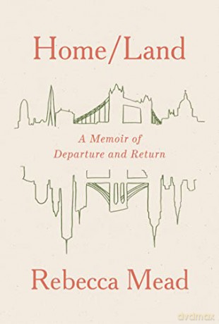 Home/Land: A Memoir of Departure and Return - Rebecca Mead [KSIĄŻKA]