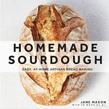 Homemade Sourdough: Easy, At-Home Artisan Bread Making - Jane Mason [KSIĄŻKA]
