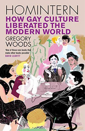 Homintern: How Gay Culture Liberated the Modern World - Gregory Woods [KSIĄŻKA]