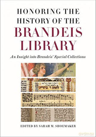 Honoring the History of the Brandeis Library - An Insight into Brandeis` Special Collections - Sarah M. Shoemaker [KSIĄŻKA]