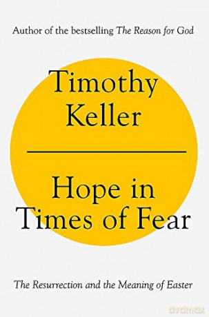Hope in Times of Fear: The Resurrection and the Meaning of Easter - Timothy Keller [KSIĄŻKA]