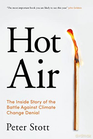 Hot Air: The Inside Story of the Battle Against Climate Change Denial - Peter Stott [KSIĄŻKA]