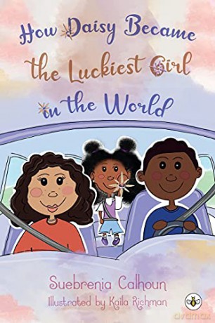 How Daisy Became the Luckiest Girl in the World - Suebrenia Calhoun [KSIĄŻKA]