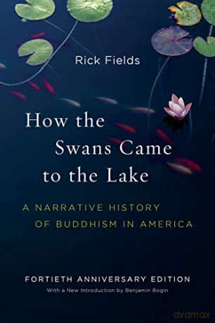 How the Swans Came to the Lake: A Narrative History of Buddhism in America - Rick Fields [KSIĄŻKA]