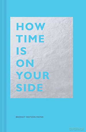 How Time Is on Your Side: (Time Management Book for Creatives, Book on Productivity, Mental Focus, and Achieving Goals) (The How Series) - Bridget Watson Payne [KSIĄŻKA]