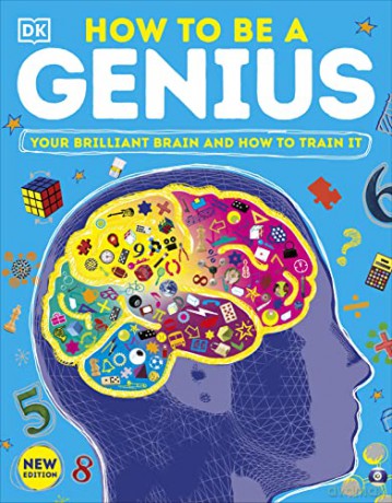 How to be a Genius: Your Brilliant Brain and How to Train It [KSIĄŻKA]