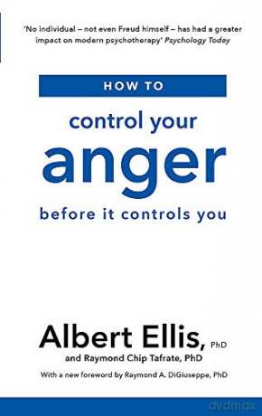 How to Control Your Anger: Before it Controls You - Albert Ellis PhD [KSIĄŻKA]